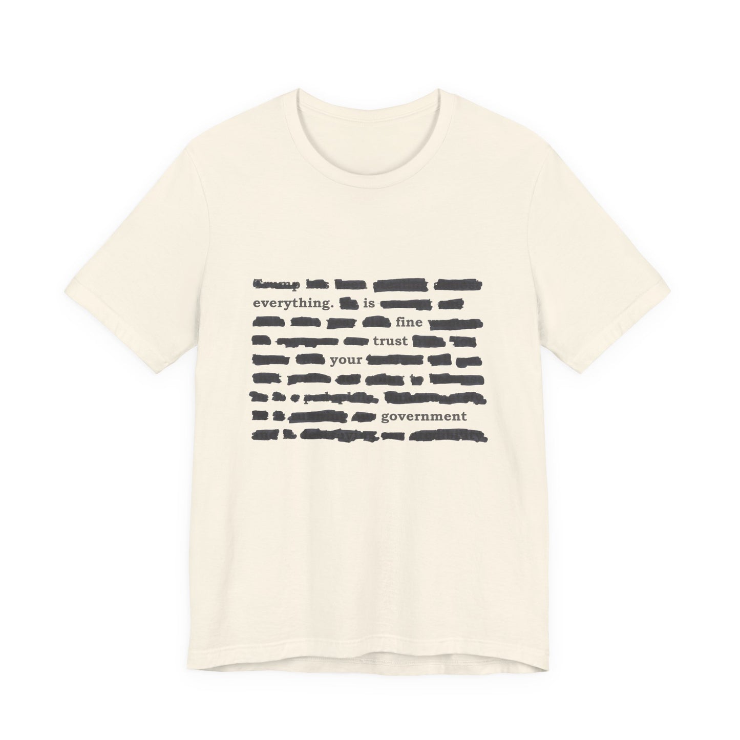 Redacted in Color — “Everything Is Fine Trust Your Government” Political Graphic T‑Shirt