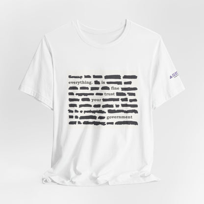 Redacted Message Graphic Tee — "Everything is Fine, Trust Your Government"