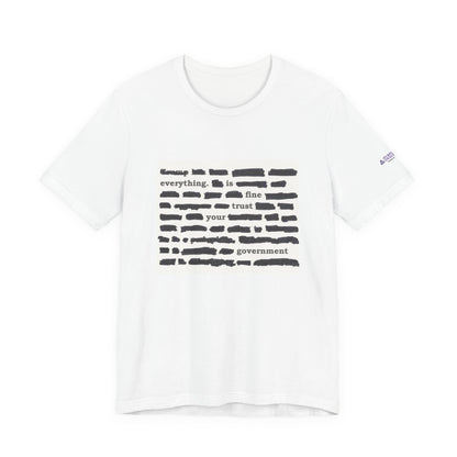 Redacted Message Graphic Tee — "Everything is Fine, Trust Your Government"