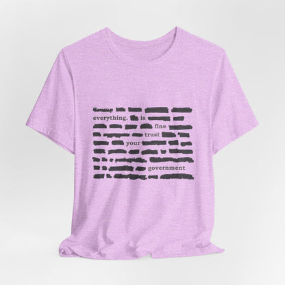 Redacted in Color — “Everything Is Fine Trust Your Government” Political Graphic T‑Shirt