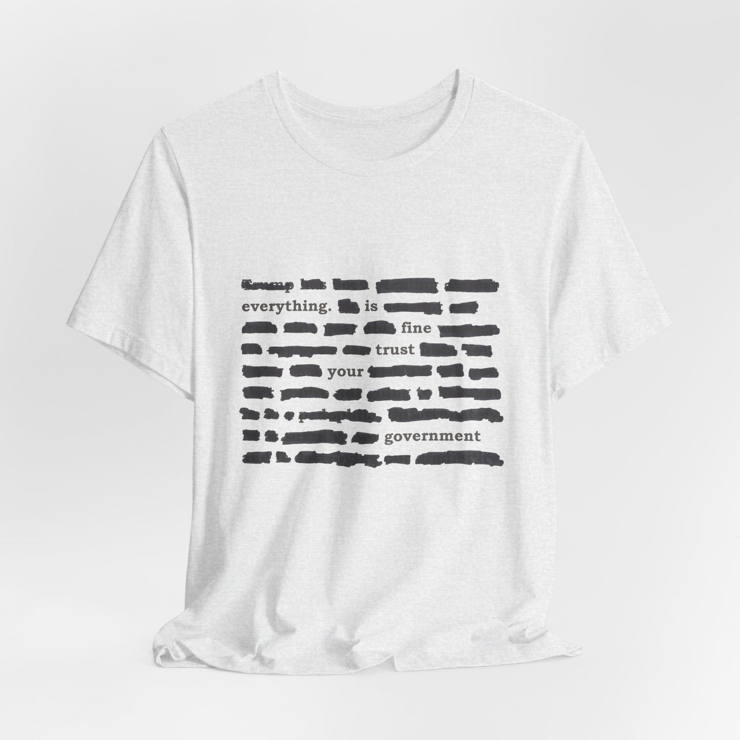 Redacted in Color — “Everything Is Fine Trust Your Government” Political Graphic T‑Shirt